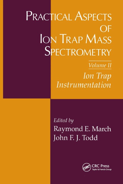 Practical Aspects of Ion Trap Mass Spectrometry, Volume II - 