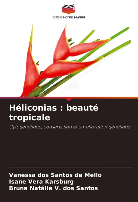 Héliconias : beauté tropicale - Vanessa dos Santos de Mello, Isane Vera Karsburg, Bruna Natália V. dos Santos