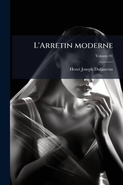 L'Arretin moderne - Henri Joseph] [Dulaurens