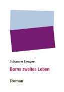 Cover-Bild zum Titel 'Borns zweites Leben' von 'Johannes Lengert'