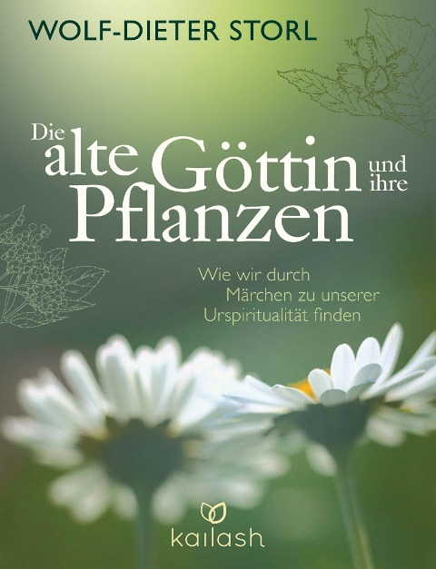 Die alte Göttin und ihre Pflanzen - Wolf-Dieter Storl, Christine Teufel