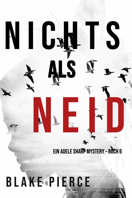 Nichts als Neid (Ein Adele Sharp Mystery - Buch 6) - Blake Pierce