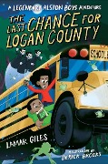 The Last Chance for Logan County - Lamar Giles