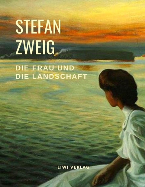 Die Frau und die Landschaft - Stefan Zweig