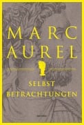 Cover-Bild zum Titel 'Marc Aurel. Selbstbetrachtungen' von 'Marc Aurel'
