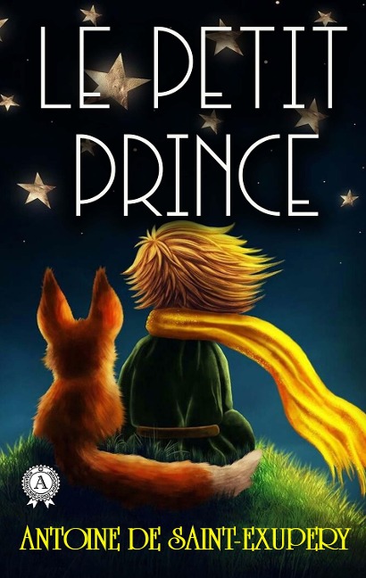 Le Petit Prince - Antoine De Saint-Exupery