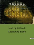 Cover-Bild zum Titel 'Leben und Liebe' von 'Ludwig Eichrodt'