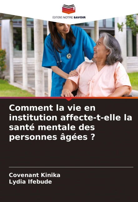 Comment la vie en institution affecte-t-elle la santé mentale des personnes âgées ? - Covenant Kinika, Lydia Ifebude
