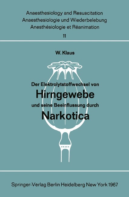 Der Elektrolytstoffwechsel von Hirngewebe und seine Beeinflussung durch Narkotica - W. Klaus