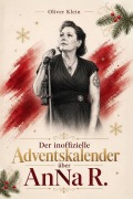 Cover-Bild zum Titel 'Der inoffizielle Adventskalender über AnNa R.' von 'Oliver Klein'