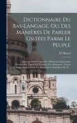 Cover-Bild zum Titel 'Dictionnaire Du Bas-Langage, Ou, Des Manières De Parler Usitées Parmi Le Peuple' von 'D' Hautel'