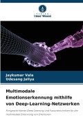 Cover-Bild zum Titel 'Multimodale Emotionserkennung mithilfe von Deep-Learning-Netzwerken' von 'Jaykumar Vala, Udesang Jaliya'