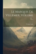 Cover-Bild zum Titel 'Le Marquis De Villemer, Volume 1...' von 'George Sand'