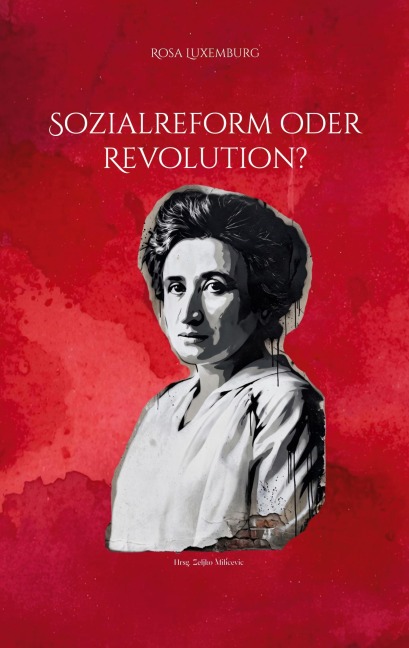 Sozialreform oder Revolution? - Rosa Luxemburg