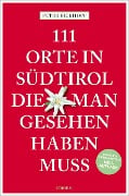 Cover-Bild zum Titel '111 Orte in Südtirol, die man gesehen haben muss' von 'Peter Eickhoff'