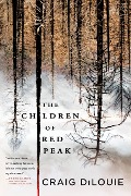 Cover-Bild zum Titel 'The Children of Red Peak' von 'Craig DiLouie'
