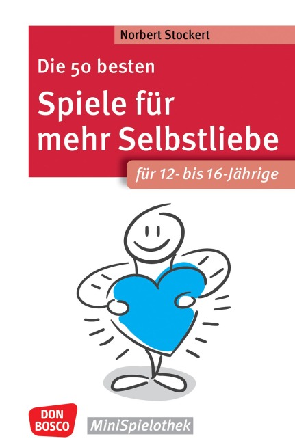 Die 50 besten Spiele für mehr Selbstliebe. Für 12- bis 16-Jährige - ebook - Norbert Stockert