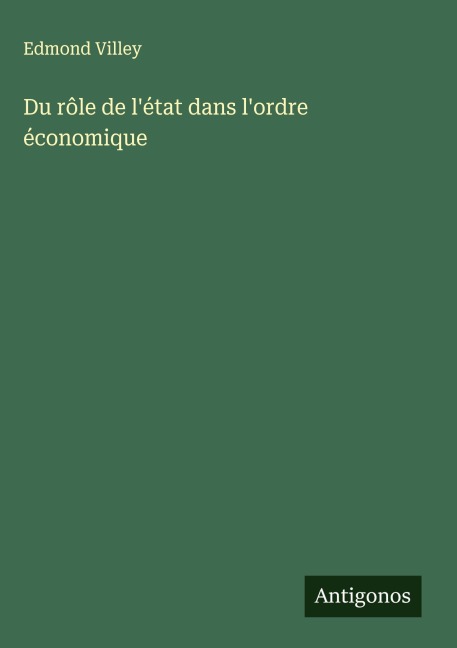 Du rôle de l'état dans l'ordre économique - Edmond Villey