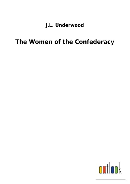 The Women of the Confederacy - J. L. Underwood