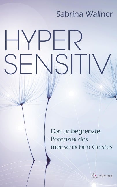 Hypersensitiv: Das unbegrenzte Potenzial des menschlichen Geistes - Sabrina Wallner