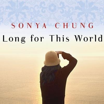 Long for This World Lib/E - Sonya Chung