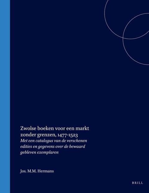 Zwolse Boeken Voor Een Markt Zonder Grenzen, 1477-1523 - Jos M M Hermans