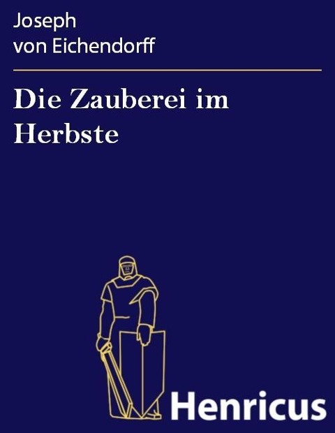 Die Zauberei im Herbste - Joseph von Eichendorff