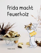 Cover-Bild zum Titel 'Frida macht Feuerholz' von 'Wiebke Ahrlich'