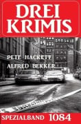 Cover-Bild zum Titel 'Drei Krimis Spezialband 1084' von 'Pete Hackett, Alfred Bekker'