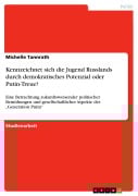 Cover-Bild zum Titel 'Kennzeichnet sich die Jugend Russlands durch demokratisches Potenzial oder Putin-Treue?' von 'Michelle Tannrath'
