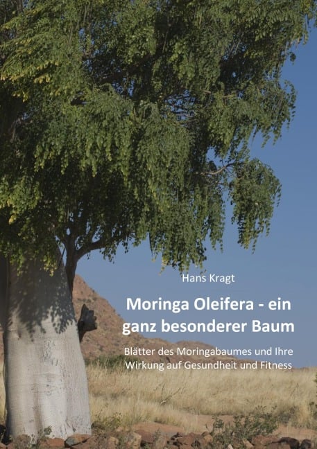 Moringa Oleifera - ein ganz besonderer Baum - Hans Kragt