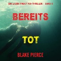 Cover-Bild zum Titel 'Bereits Tot (Ein Laura Frost FBI-Thriller ¿ Band 5)' von 'Blake Pierce'