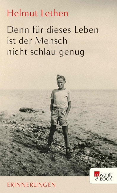 Denn für dieses Leben ist der Mensch nicht schlau genug - Helmut Lethen