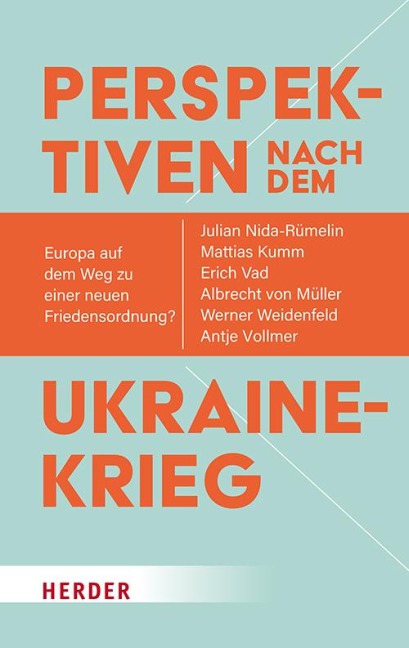 Perspektiven nach dem Ukrainekrieg - Julian Nida-Rümelin, Werner Weidenfeld, Mattias Kumm, Albrecht von Müller, Antje Vollmer