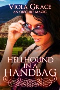 Cover-Bild zum Titel 'Hellhound in a Handbag (An Obscure Magic, #8)' von 'Viola Grace'
