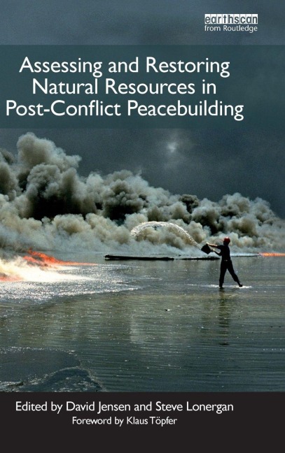 Assessing and Restoring Natural Resources In Post-Conflict Peacebuilding - 