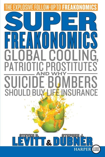 Superfreakonomics - Steven D. Levitt, Stephen J. Dubner