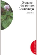 Cover-Bild zum Titel 'Oregano - Heilkraft im Gewürzregal' von 'Josef Pies'