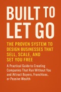 Cover-Bild zum Titel 'Built to Let Go: The Proven System to Design Businesses That Sell, Scale, and Set You Free' von 'Rosalind Everhart'