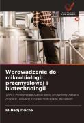 Cover-Bild zum Titel 'Wprowadzenie do mikrobiologii przemys¿owej i biotechnologii' von 'El-Hadj Driche'