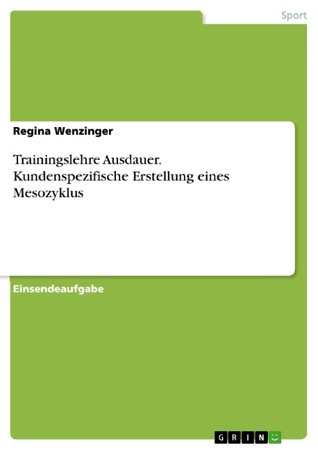 Trainingslehre Ausdauer. Kundenspezifische Erstellung eines Mesozyklus - Regina Wenzinger