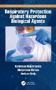 Cover-Bild zum Titel 'Respiratory Protection Against Hazardous Biological Agents' von 'Katarzyna Majchrzycka, Malgorzata Okrasa, Justyna Szulc'