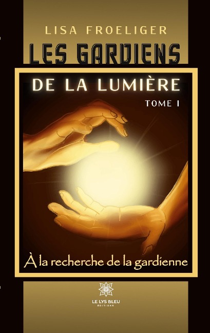 Tome I À la recherche de la gardienne - Lisa Froeliger