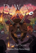 Cover-Bild zum Titel 'Die Weißen Steine - Blut der Sonne' von 'Markus Peter Kretschmer'