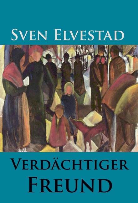 Verdächtiger Freund - Sven Elvestad