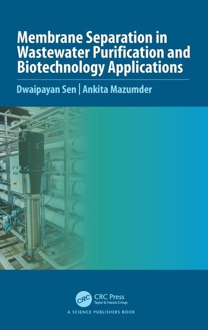 Membrane Separation in Wastewater Purification and Biotechnology Application - Ankita Mazumder, Dwaipayan Sen