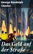 Cover-Bild zum Titel 'Das Geld auf der Straße' von 'George Randolph Chester'