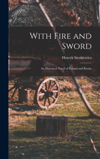 With Fire and Sword - Henryk Sienkiewicz
