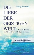 Cover-Bild zum Titel 'Die Liebe der Geistigen Welt' von 'Andy Schwab'
