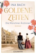 Cover-Bild zum Titel 'Goldene Zeiten. Die Münchner Ärztinnen' von 'Ina Bach'
